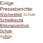 Einige Presseberichte: Wochenblatt Schule Schwäbische Bildungszentrum Schule Schule