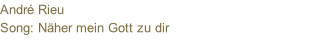 André Rieu Song: Näher mein Gott zu dir