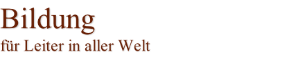 Bildung für Leiter in aller Welt
