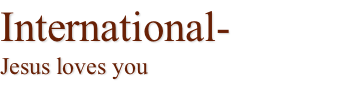 International-  Jesus loves you