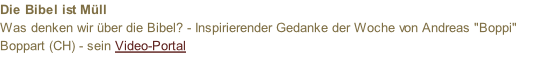 Die Bibel ist Müll Was denken wir über die Bibel? - Inspirierender Gedanke der Woche von Andreas "Boppi" Boppart (CH) - sein Video-Portal