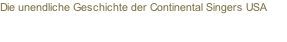 Die unendliche Geschichte der Continental Singers USA