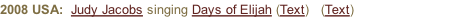 2008 USA:  Judy Jacobs singing Days of Elijah (Text)   (Text)