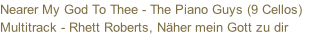 Nearer My God To Thee - The Piano Guys (9 Cellos) Multitrack - Rhett Roberts, Näher mein Gott zu dir