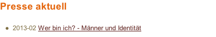 Presse aktuell   2013-02 Wer bin ich? - Männer und Identität